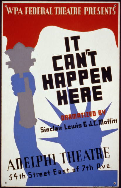 A poster presenting a WPA Federal Theatre production, "It Can't Happen Here" dramatized by Sinclair Lewis and J.C. Maffitt at the Adelphi Theatre. In the background has a silhouette of the Statue of Liberty with red smoke coming out of the lantern.